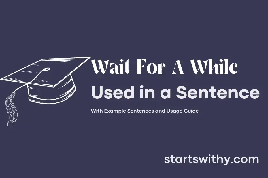 wait-for-a-while-in-a-sentence-examples-21-ways-to-use-wait-for-a-while