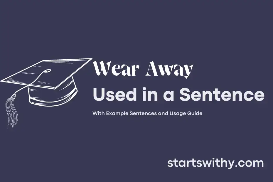 wear-away-in-a-sentence-examples-21-ways-to-use-wear-away