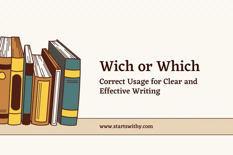 Wich or Which: Mastering the Correct Usage for Clear and Effective Writing